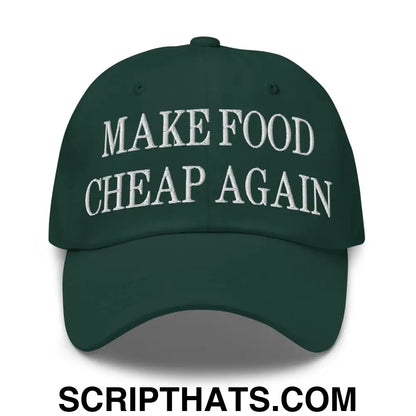 Make Food Cheap Again Embroidered Dad Hat Spruce