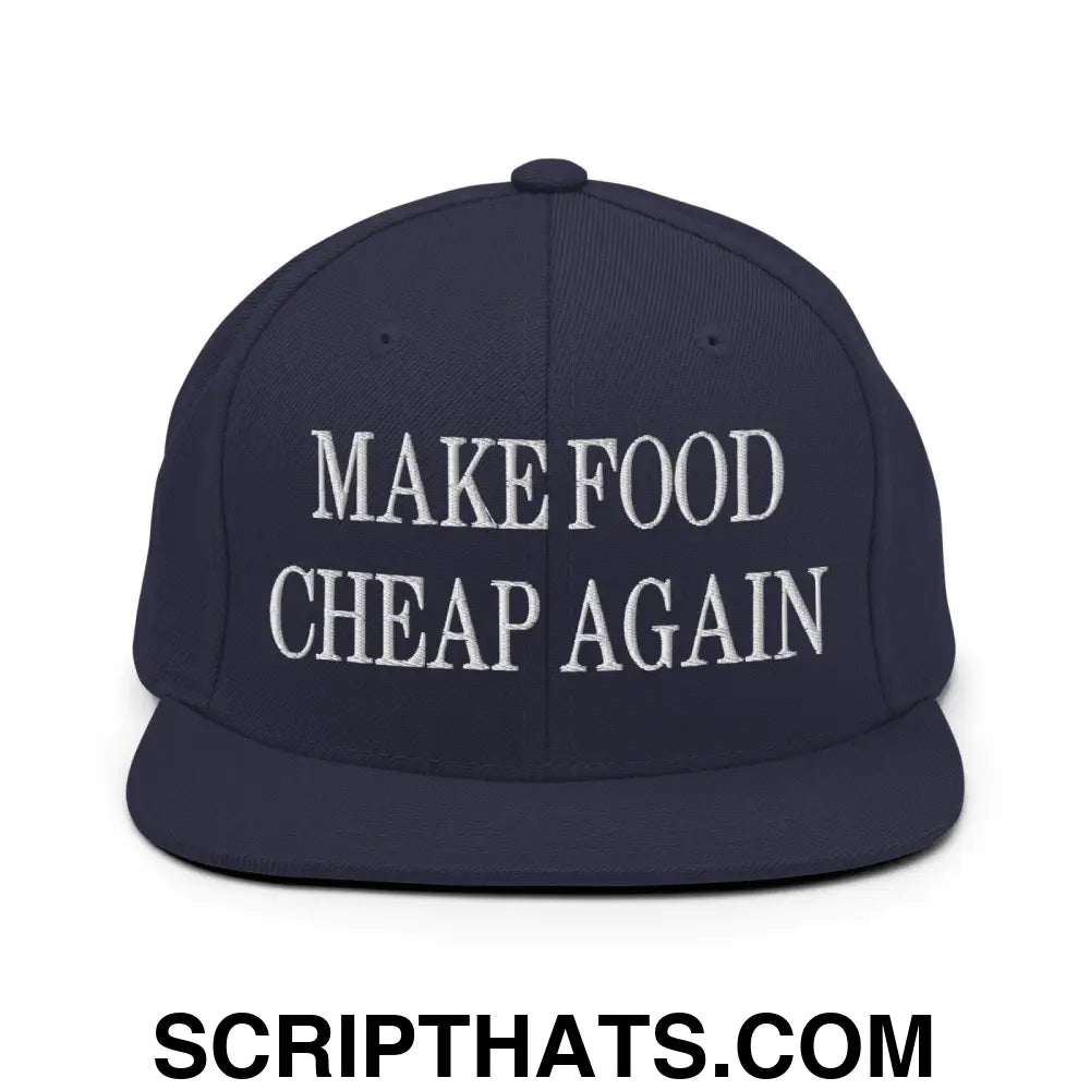 Make Food Cheap Again Embroidered Flat Bill Brim Snapback Hat Navy