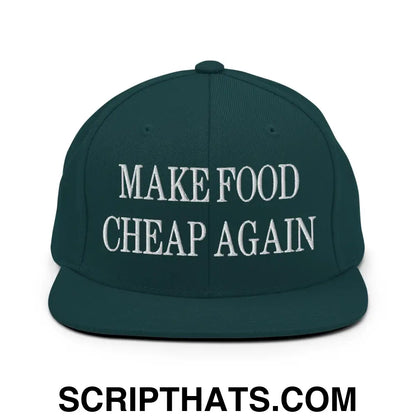 Make Food Cheap Again Embroidered Flat Bill Brim Snapback Hat Spruce