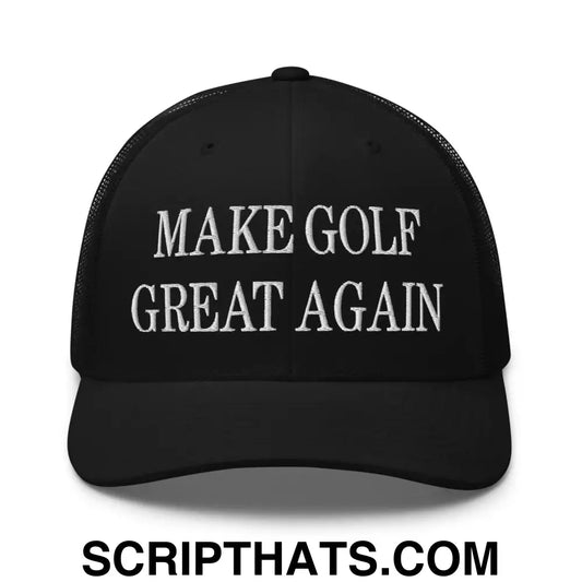 Make Golf Great Again Embroidered Mesh Trucker Hat Black