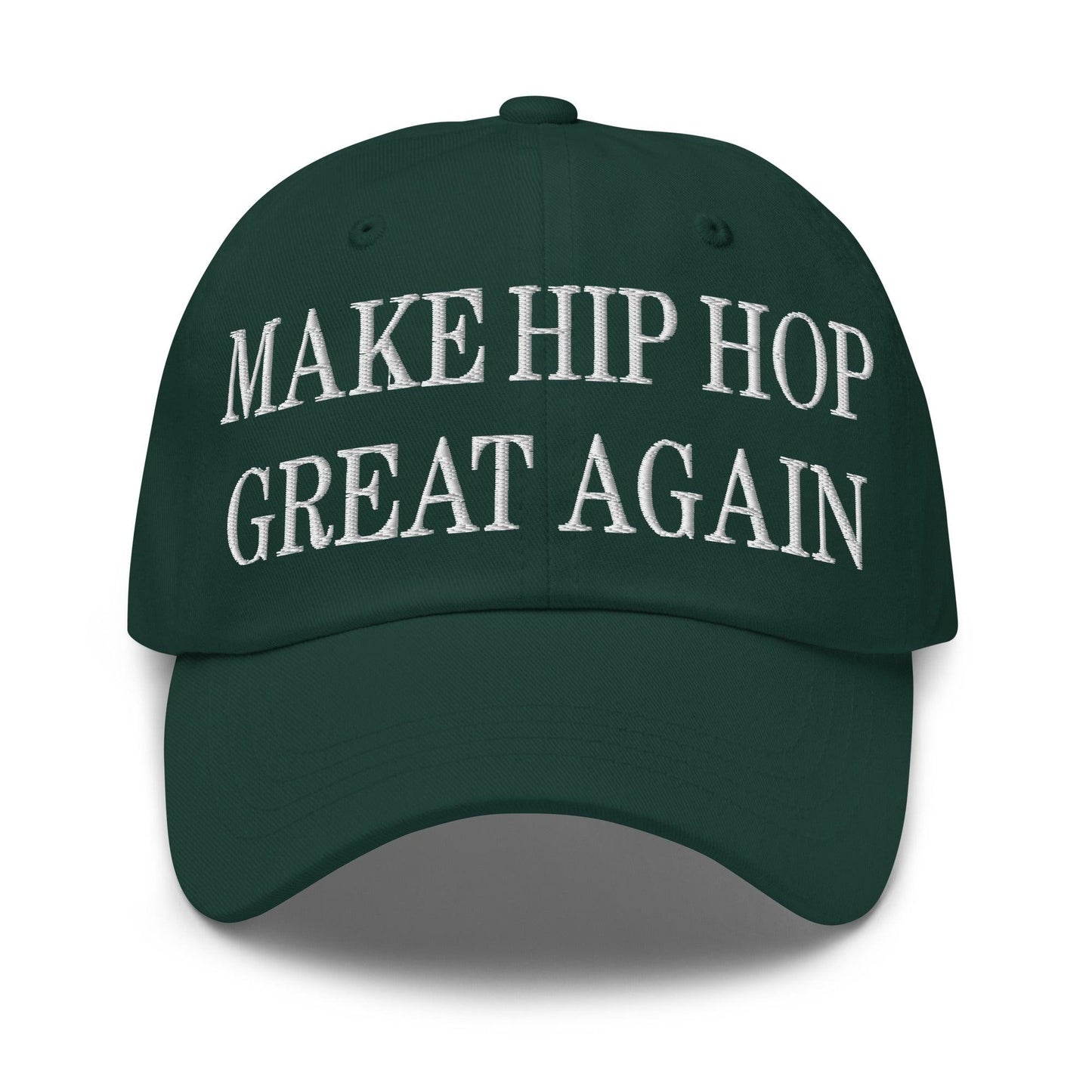 Make Hip Hop Great Again Embroidered Dad Hat Spruce