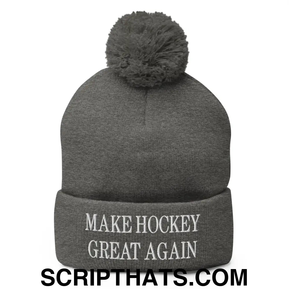 Make Hockey Great Again Embroidered Knit Pom Pom Beanie Dark Heather Grey