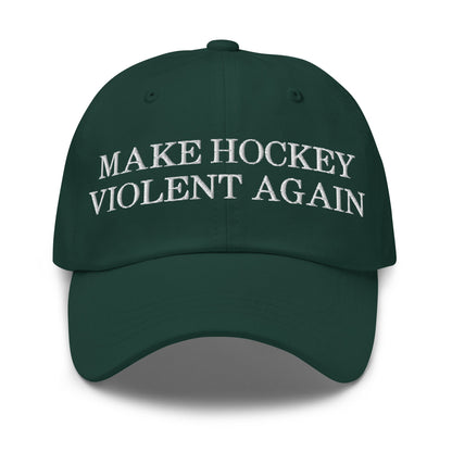 Make Hockey Violent Again Dad Hat Spruce