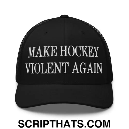 Make Hockey Violent Again Embroidered Mesh Trucker Hat Black