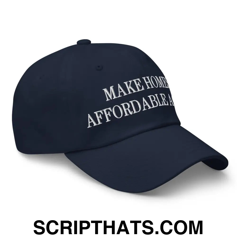 Make Homes Affordable Again Embroidered Dad Hat Navy