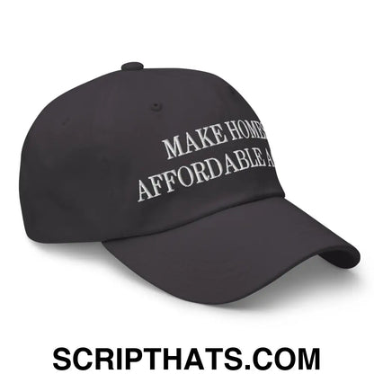 Make Homes Affordable Again Embroidered Dad Hat Dark Grey