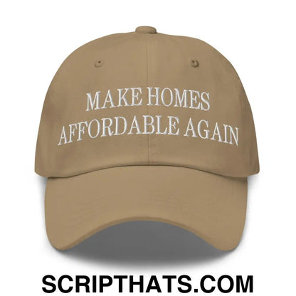 Make Homes Affordable Again Embroidered Dad Hat Khaki