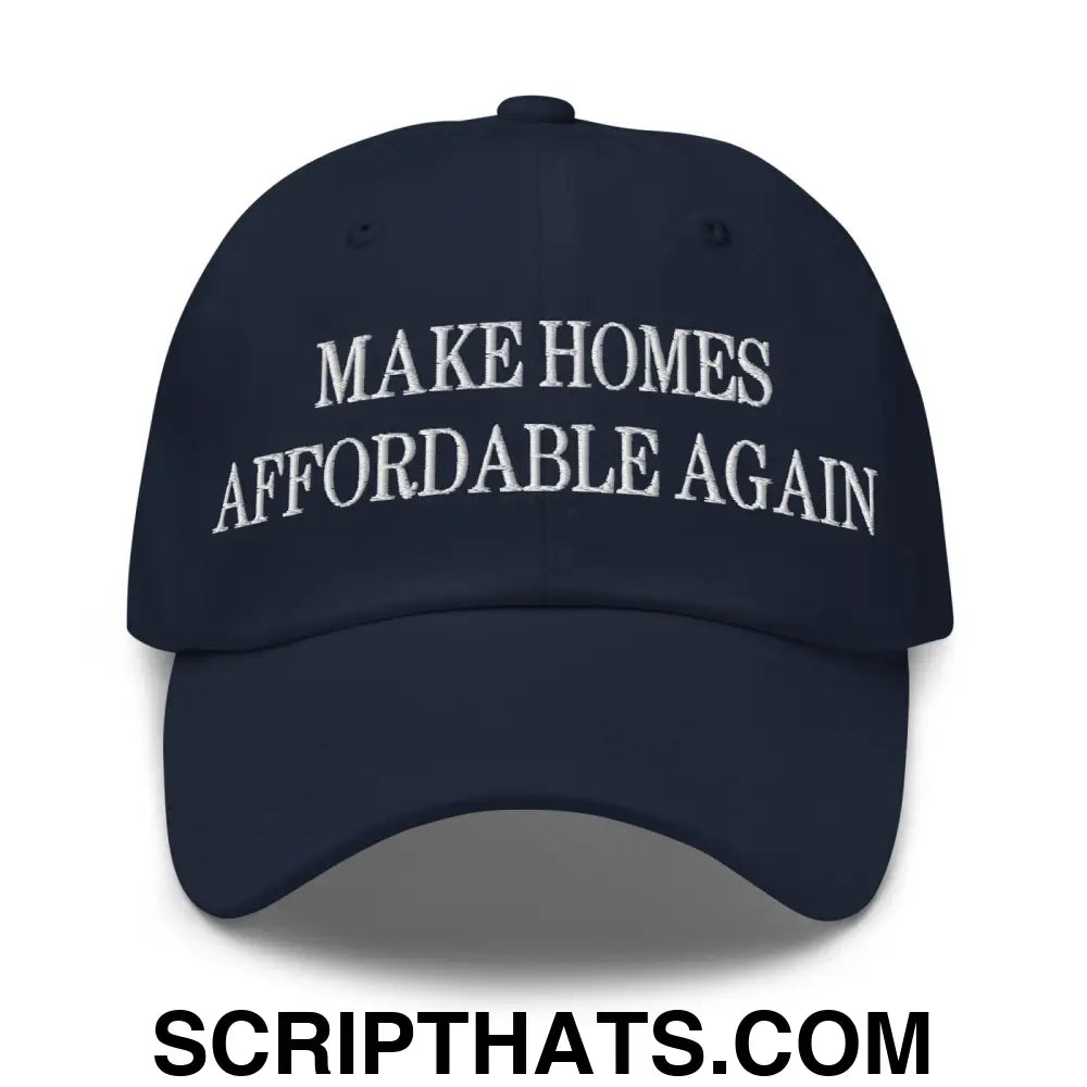 Make Homes Affordable Again Embroidered Dad Hat Navy