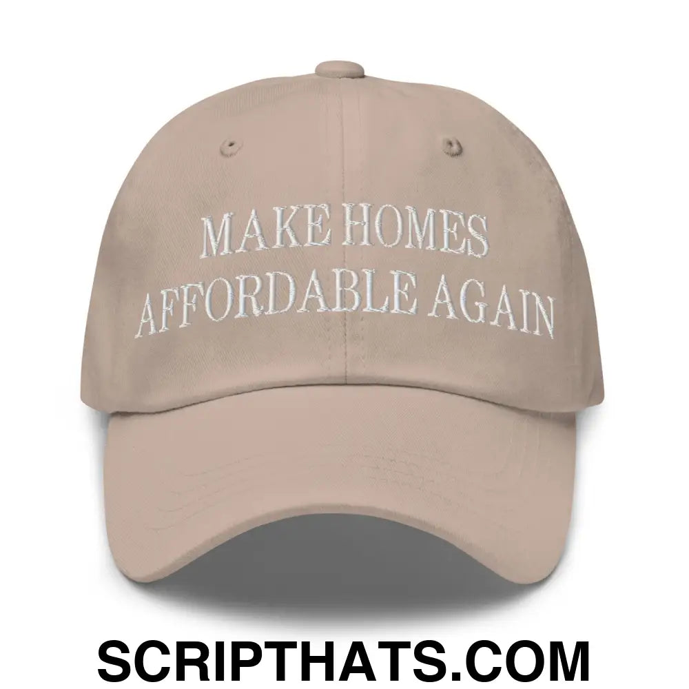 Make Homes Affordable Again Embroidered Dad Hat Stone