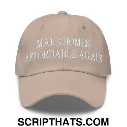 Make Homes Affordable Again Embroidered Dad Hat Stone