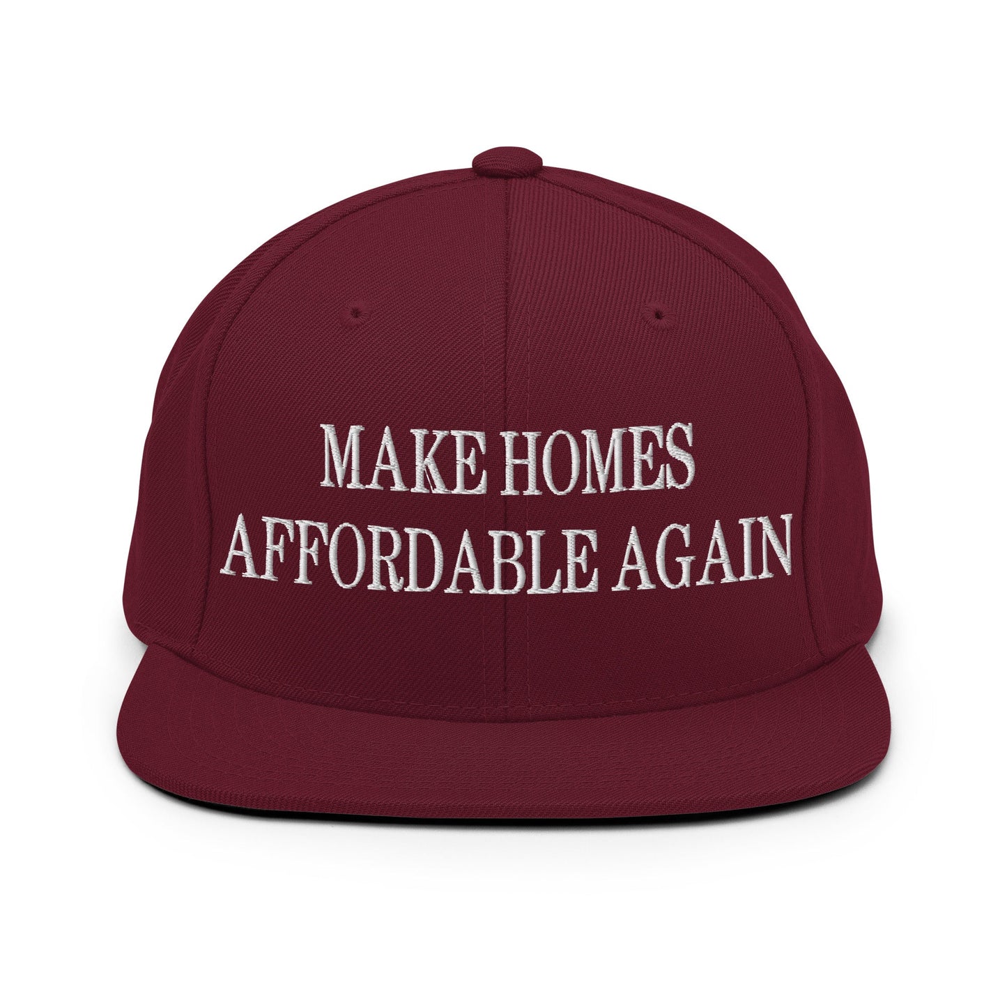 Make Homes Affordable Again Embroidered Flat Bill Brim Snapback Hat Maroon