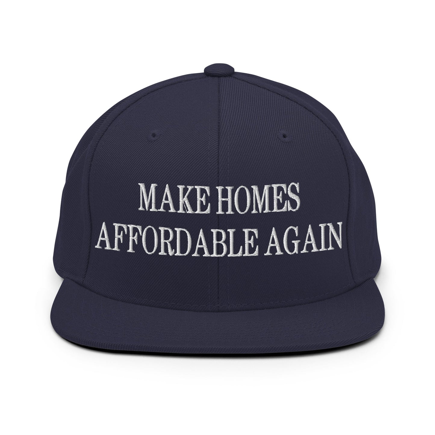 Make Homes Affordable Again Embroidered Flat Bill Brim Snapback Hat Navy