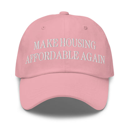 Make Housing Affordable Again Embroidered Dad Hat Pink