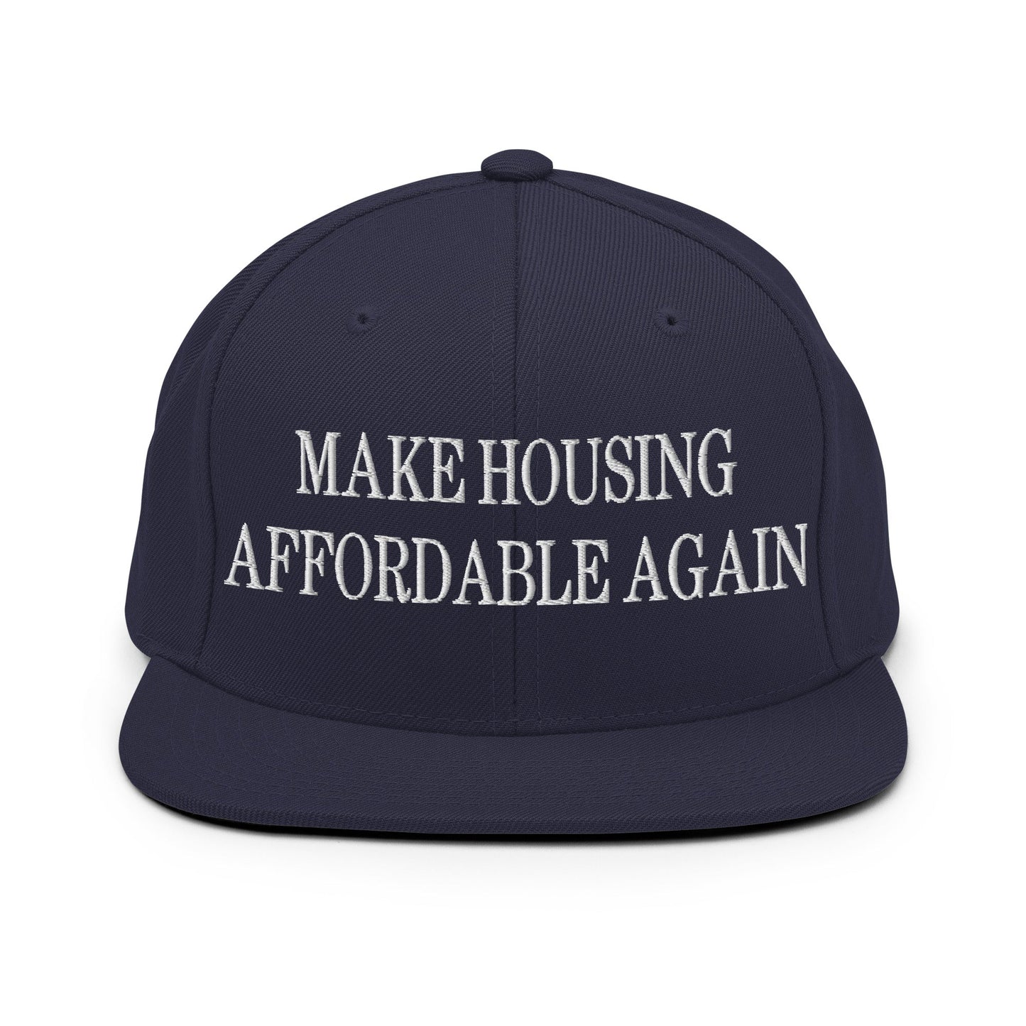 Make Housing Affordable Again Embroidered Flat Bill Brim Snapback Hat Navy