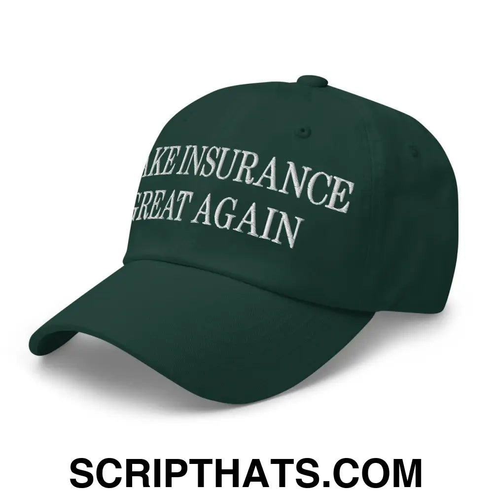 Make Insurance Great Again Embroidered Dad Hat Spruce