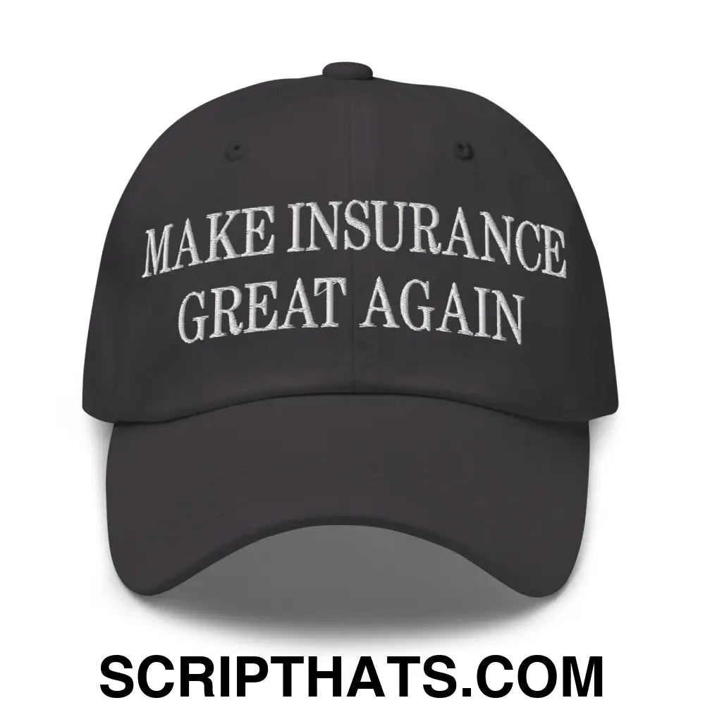 Make Insurance Great Again Embroidered Dad Hat Dark Grey