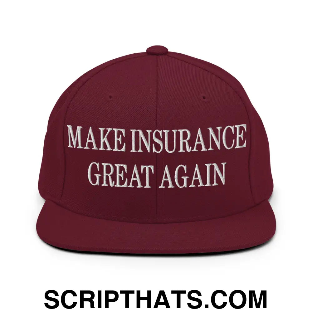 Make Insurance Great Again Embroidered Flat Bill Brim Snapback Hat Maroon