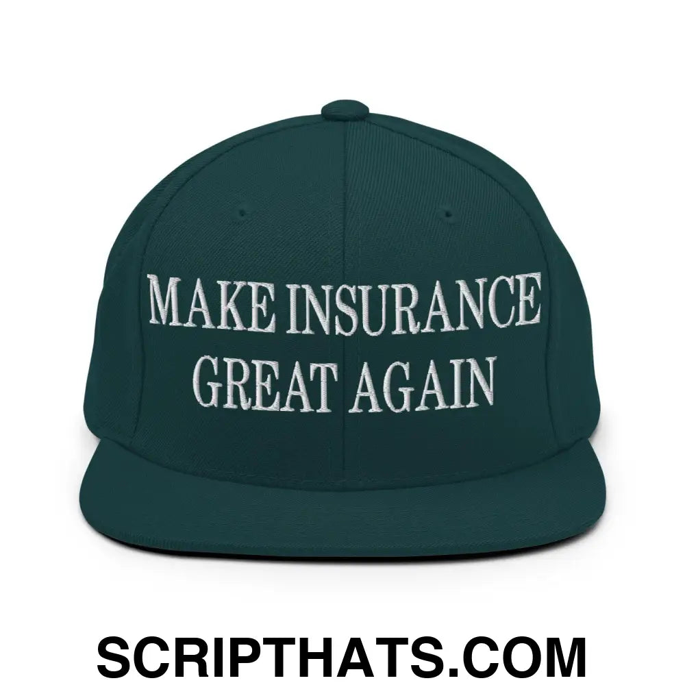 Make Insurance Great Again Embroidered Flat Bill Brim Snapback Hat Spruce