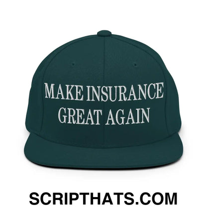 Make Insurance Great Again Embroidered Flat Bill Brim Snapback Hat Spruce