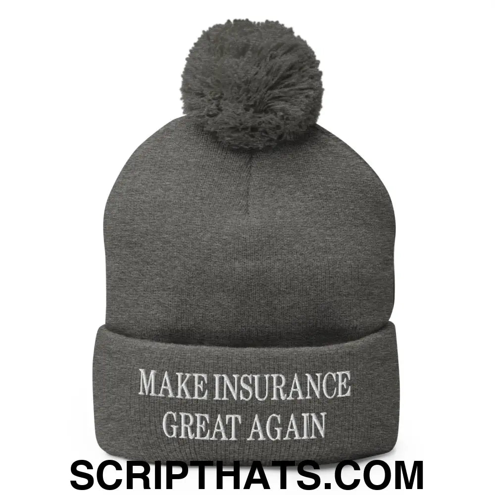 Make Insurance Great Again Embroidered Knit Pom Pom Beanie Dark Heather Grey