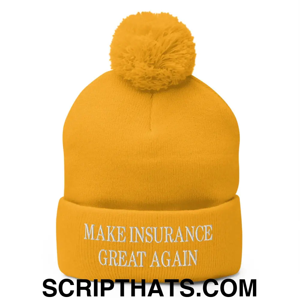 Make Insurance Great Again Embroidered Knit Pom Pom Beanie Gold