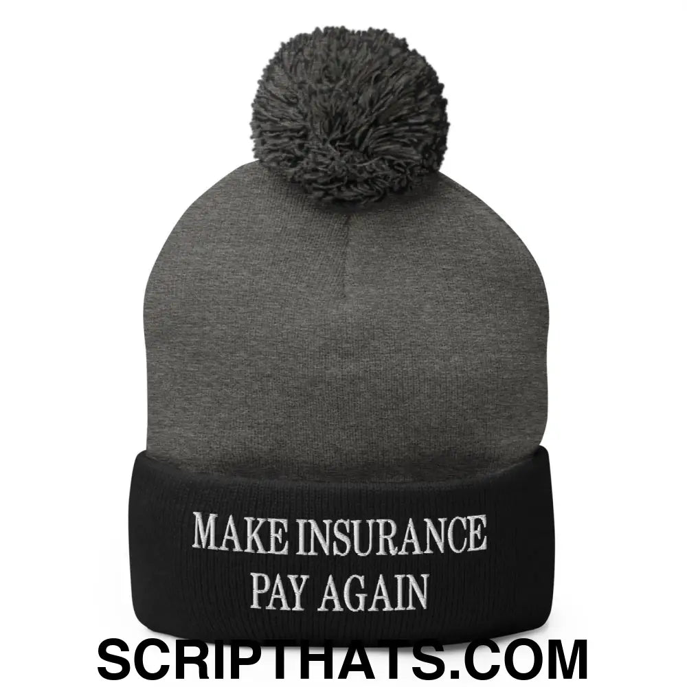 Make Insurance Pay Again Embroidered Knit Pom Pom Beanie Dark Heather Grey Black