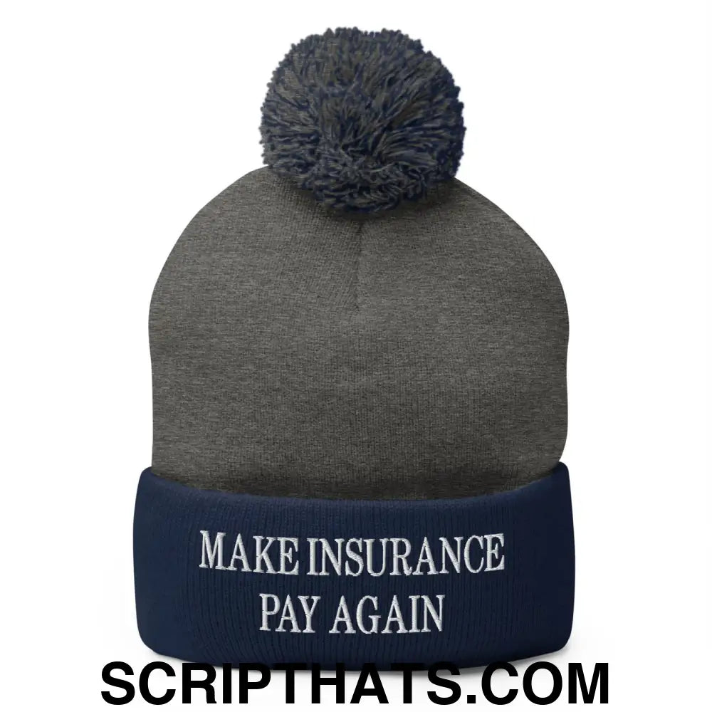 Make Insurance Pay Again Embroidered Knit Pom Pom Beanie Dark Heather Grey Navy