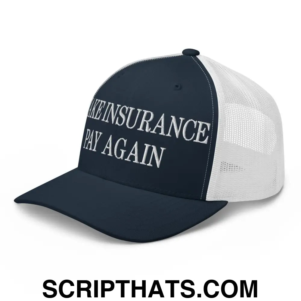 Make Insurance Pay Again Embroidered Mesh Trucker Hat Navy White