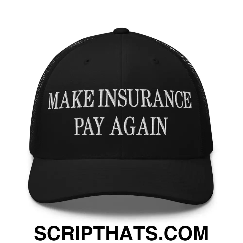 Make Insurance Pay Again Embroidered Mesh Trucker Hat Black