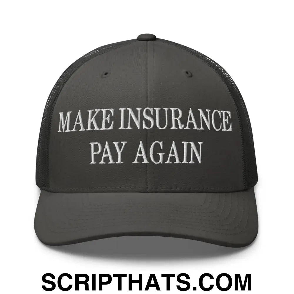 Make Insurance Pay Again Embroidered Mesh Trucker Hat Charcoal