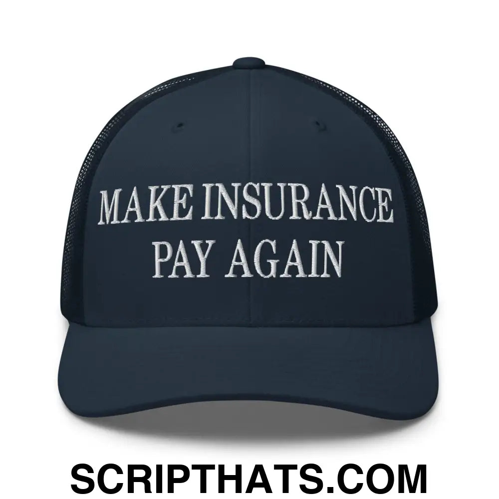 Make Insurance Pay Again Embroidered Mesh Trucker Hat Navy