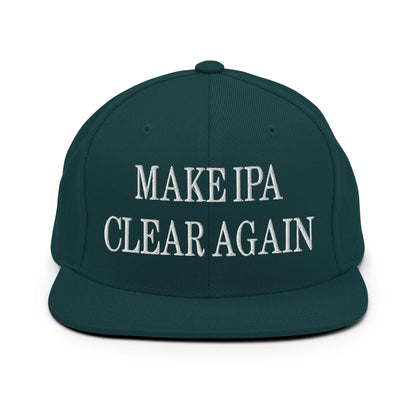 Make IPA Clear Again Embroidered Flat Bill Brim Snapback Hat Spruce