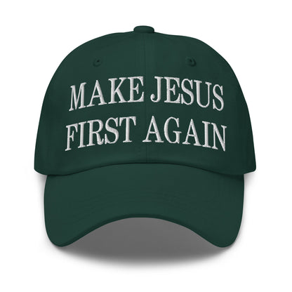 Make Jesus First Again Embroidered Dad Hat Spruce