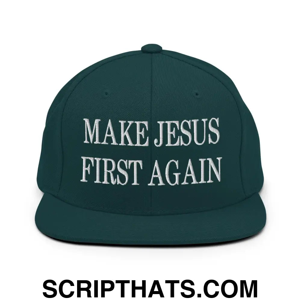 Make Jesus First Again Embroidered Flat Bill Brim Snapback Hat Spruce