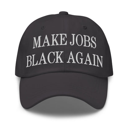 Make Jobs Black Again Embroidered Dad Hat Dark Grey