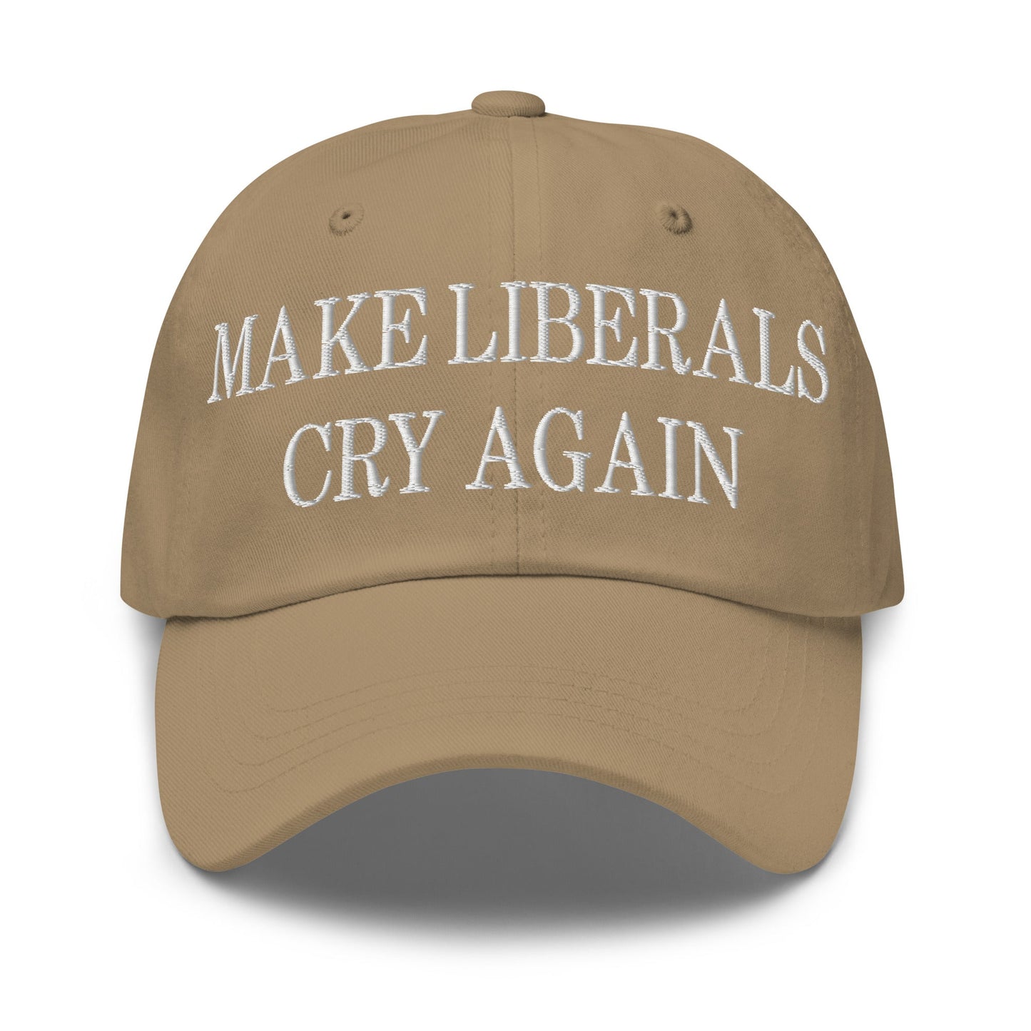 Make Liberals Cry Again Embroidered Dad Hat Khaki