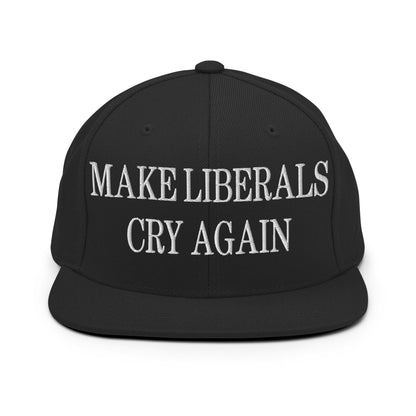 Make Liberals Cry Again Embroidered Flat Bill Brim Snapback Hat Black