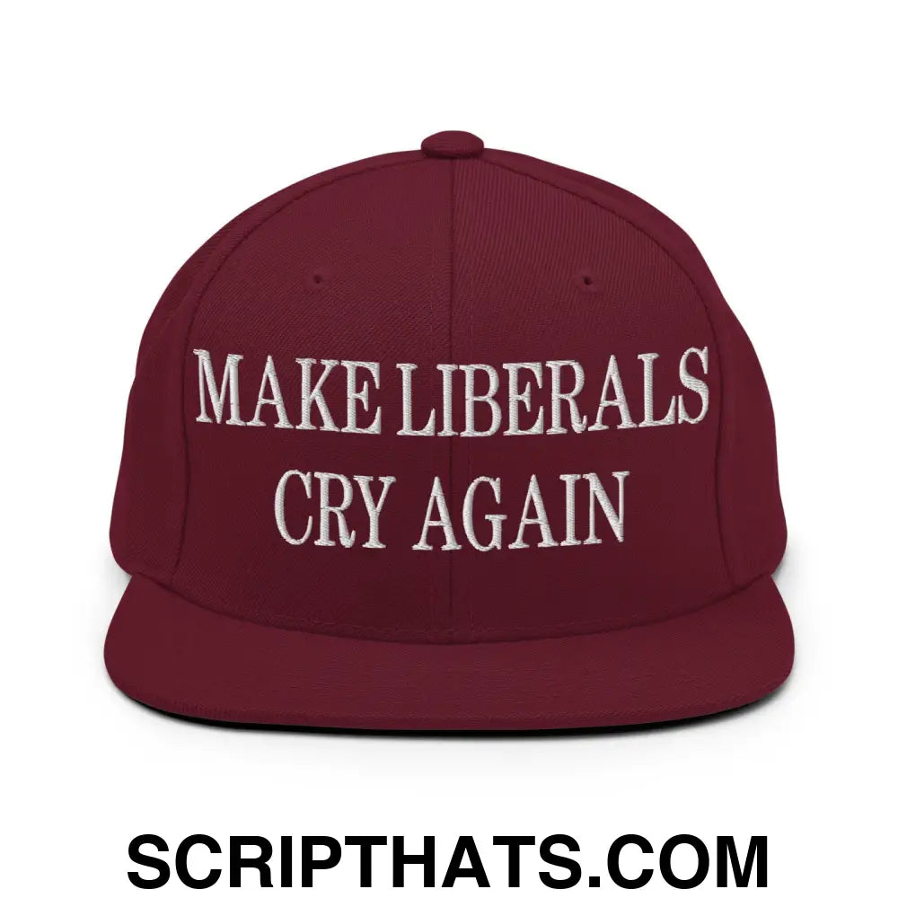 Make Liberals Cry Again Embroidered Flat Bill Brim Snapback Hat Maroon