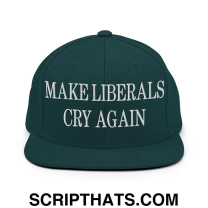 Make Liberals Cry Again Embroidered Flat Bill Brim Snapback Hat Spruce