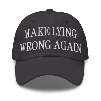 Make Lying Wrong Again Embroidered Dad Hat Dark Grey