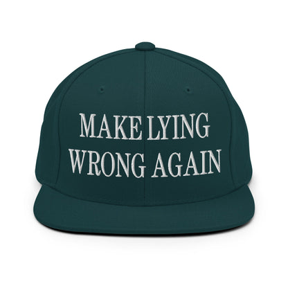 Make Lying Wrong Again Embroidered Flat Bill Brim Snapback Hat Spruce