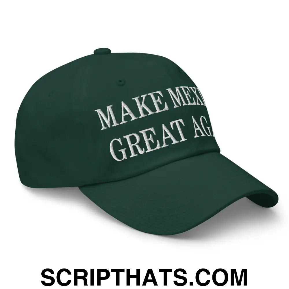 Make Mexico Great Again Embroidered Dad Hat Spruce