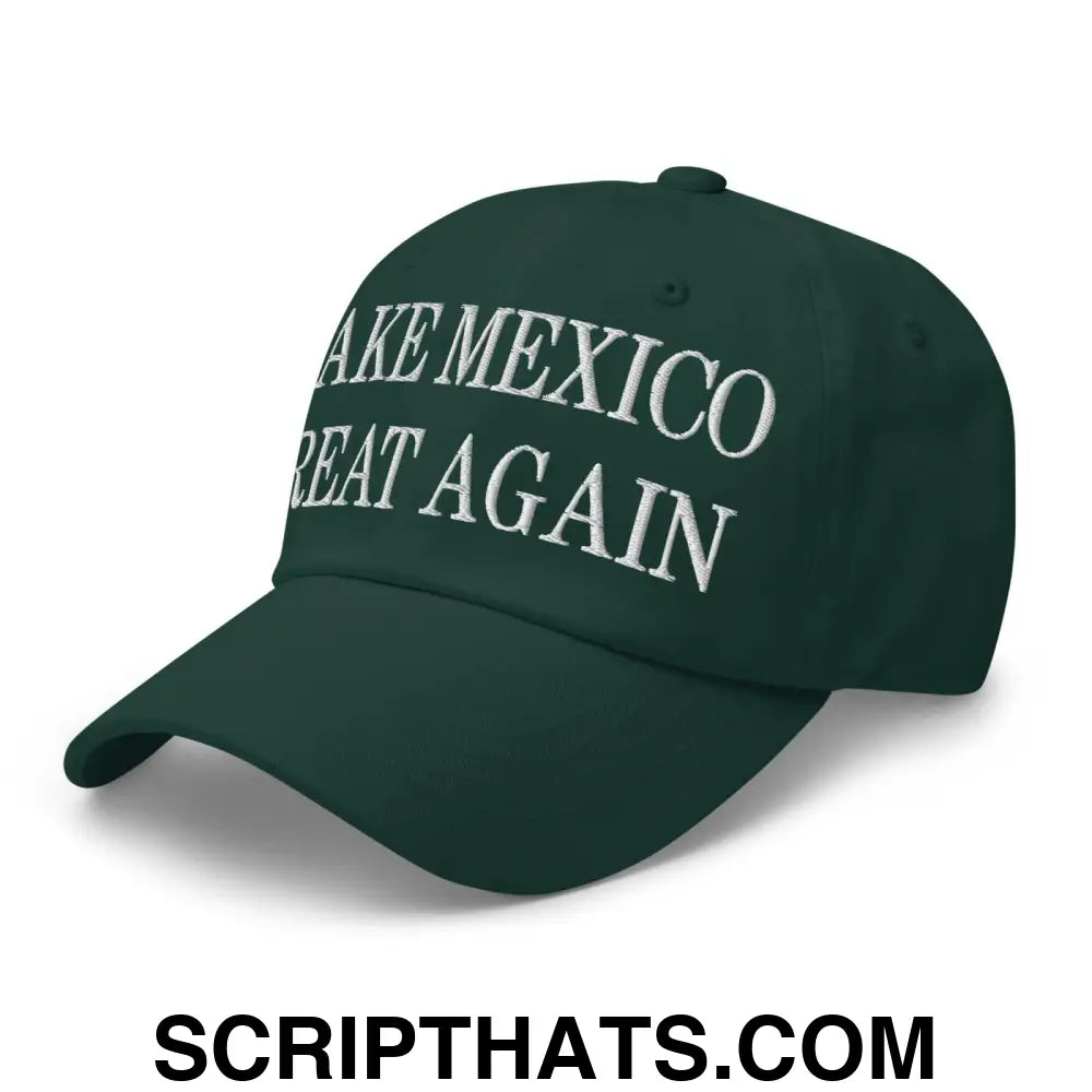 Make Mexico Great Again Embroidered Dad Hat Spruce