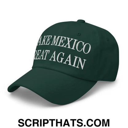 Make Mexico Great Again Embroidered Dad Hat Spruce