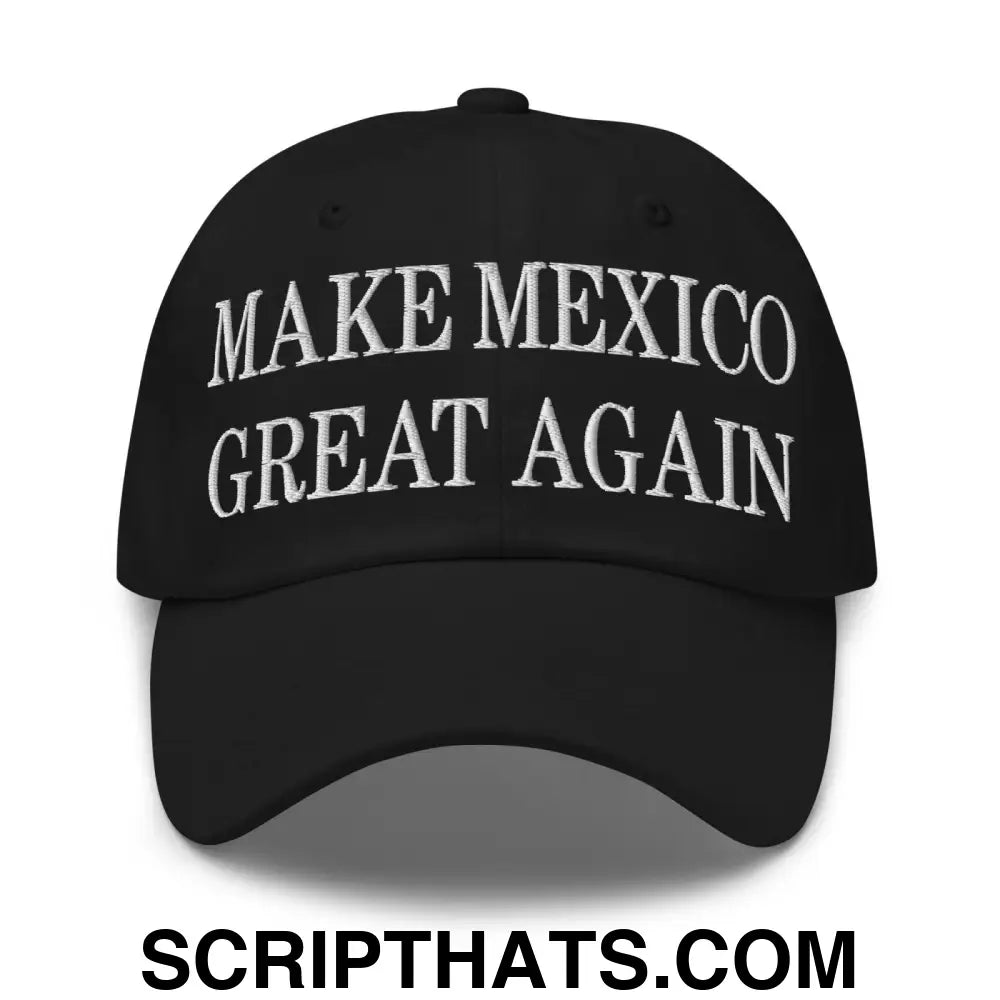 Make Mexico Great Again Embroidered Dad Hat Black