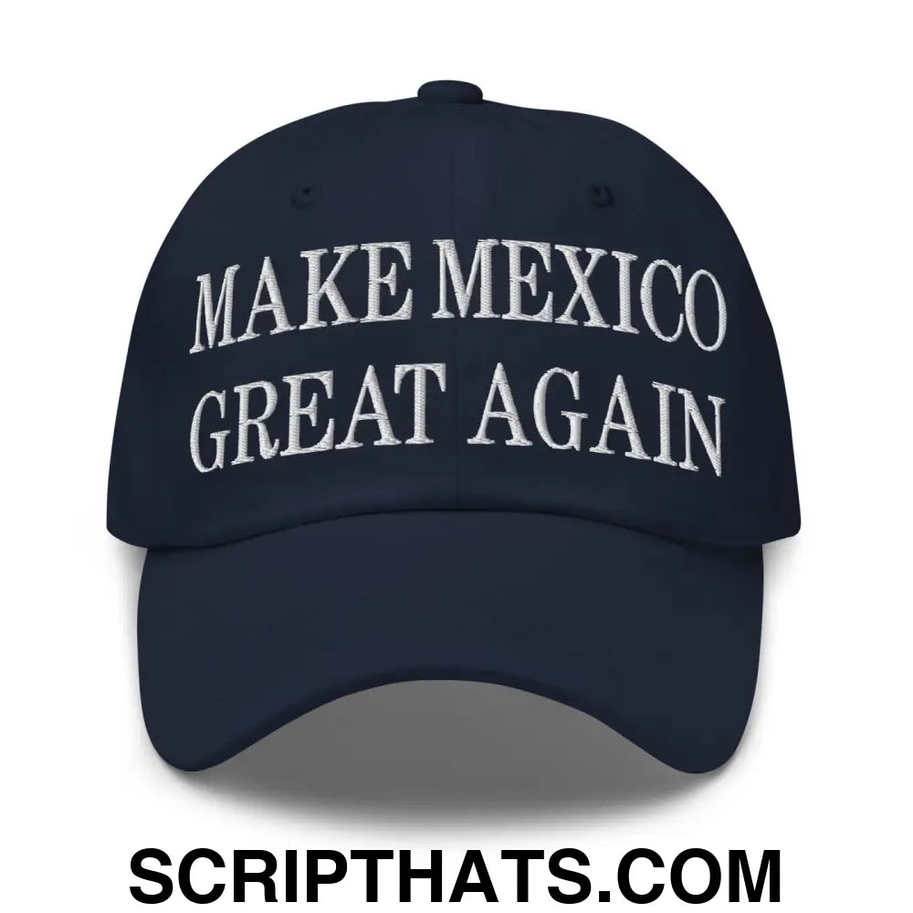 Make Mexico Great Again Embroidered Dad Hat Navy