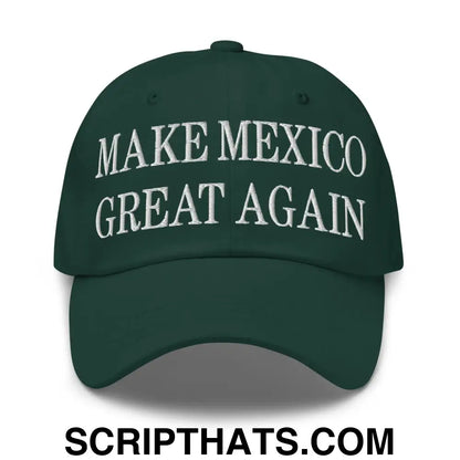 Make Mexico Great Again Embroidered Dad Hat Spruce