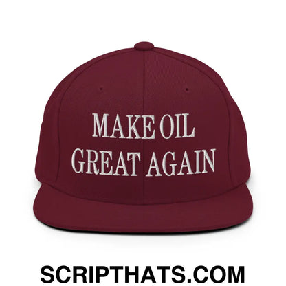 Make Oil Great Again Embroidered Flat Bill Brim Snapback Hat Maroon