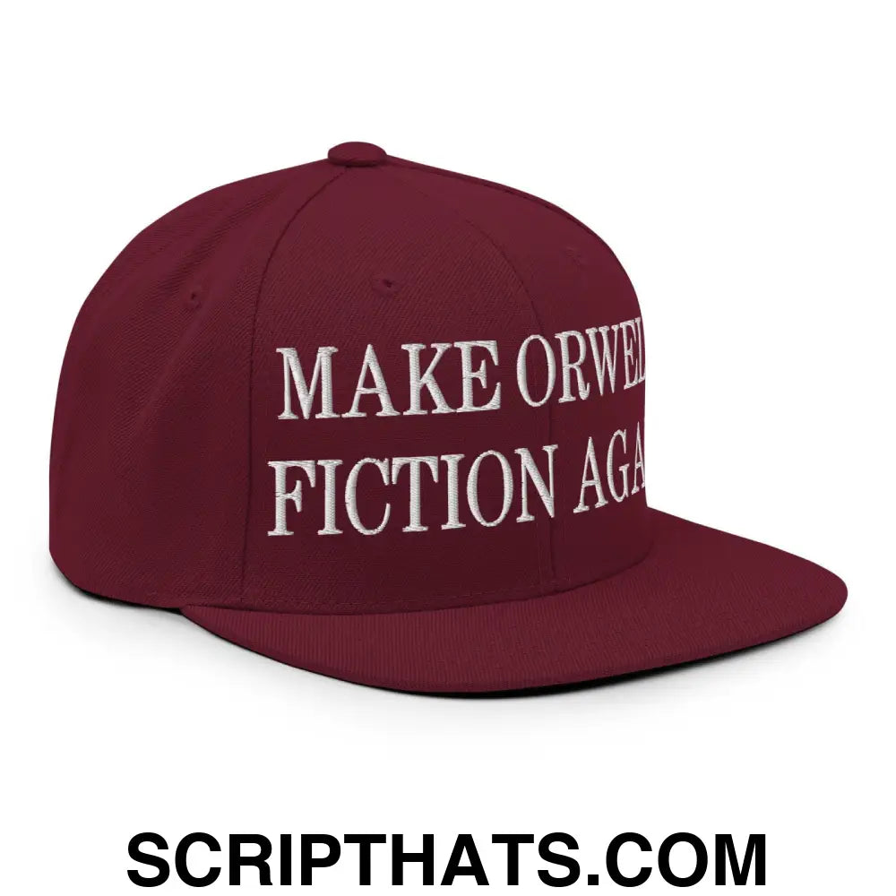 Make Orwell Fiction Again Embroidered Flat Bill Brim Snapback Hat Maroon