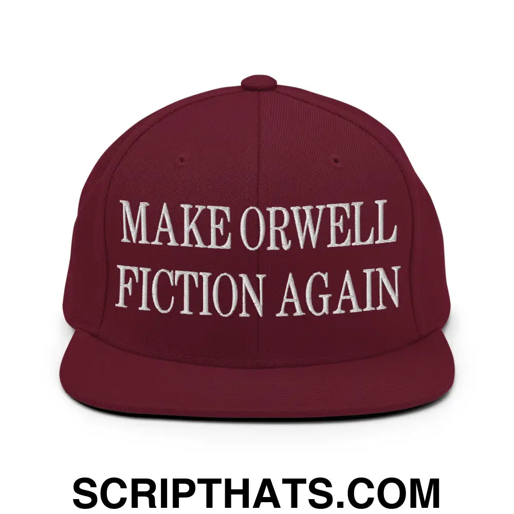 Make Orwell Fiction Again Embroidered Flat Bill Brim Snapback Hat Maroon